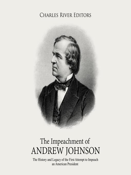 Title details for The Impeachment of Andrew Johnson by Charles River Editors - Available